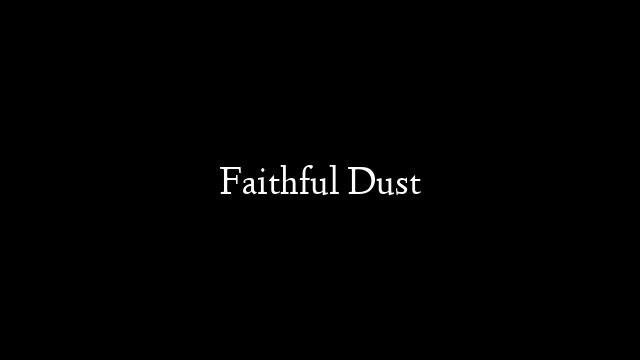 Faithful Dust