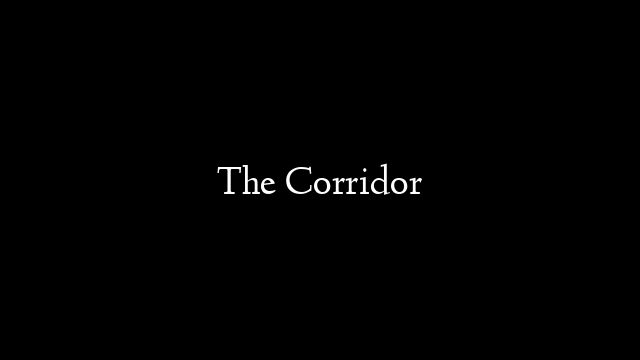 The Corridor