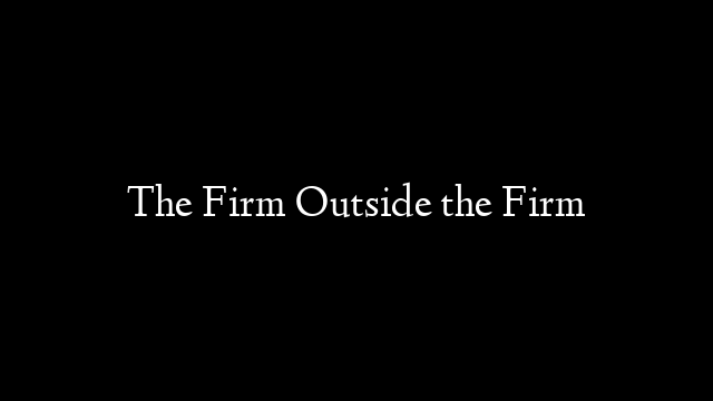 The Firm Outside the Firm